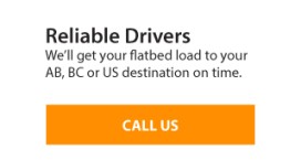 Reliable Drivers | We’ll get your flatbed load to your AB, BC or US destination on time.